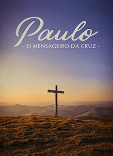 Paulo – O Mensageiro da Cruz