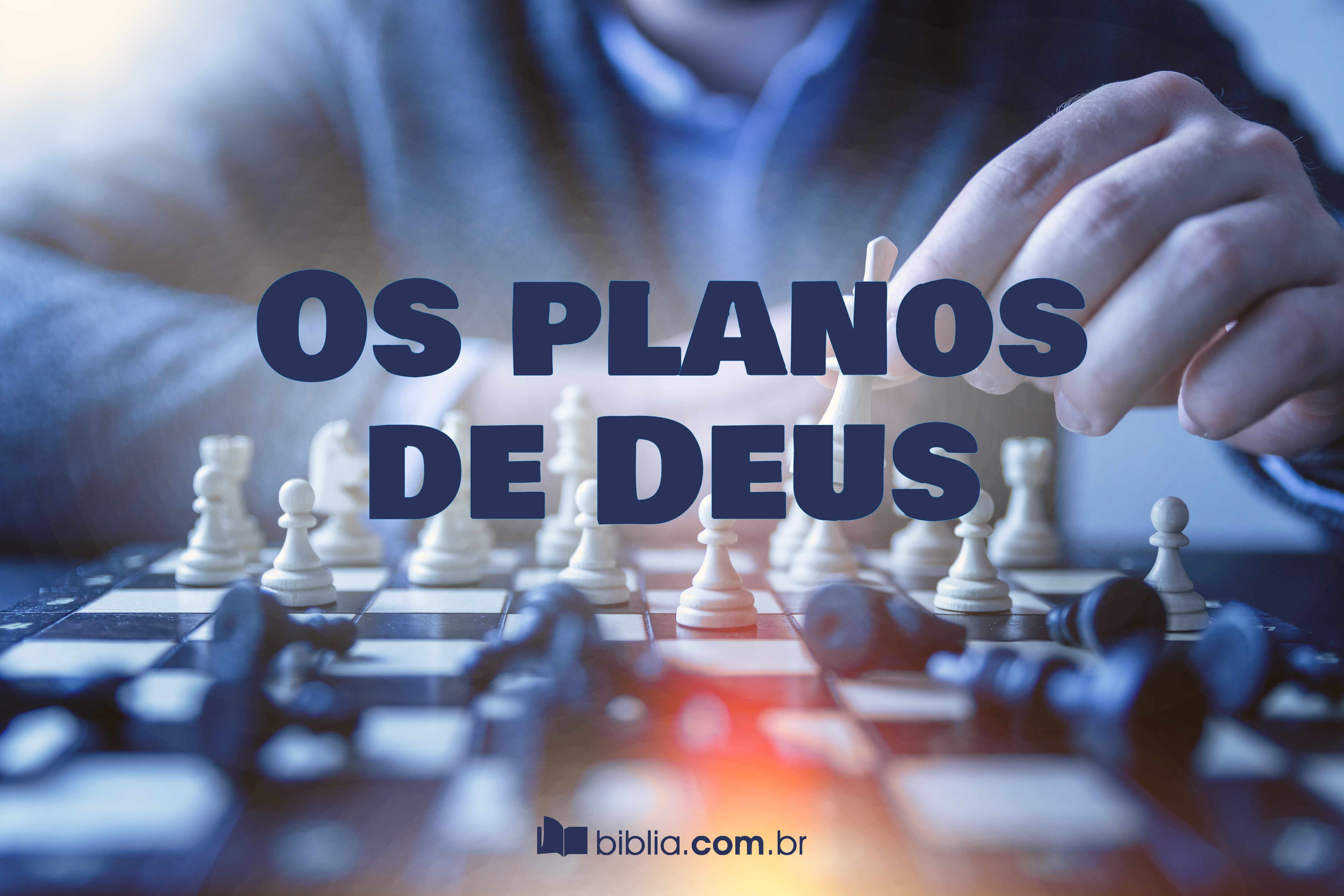 Os Planos de Deus –